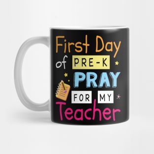 First Day Of Pre-k Pray For My Teacher Student Back School Mug